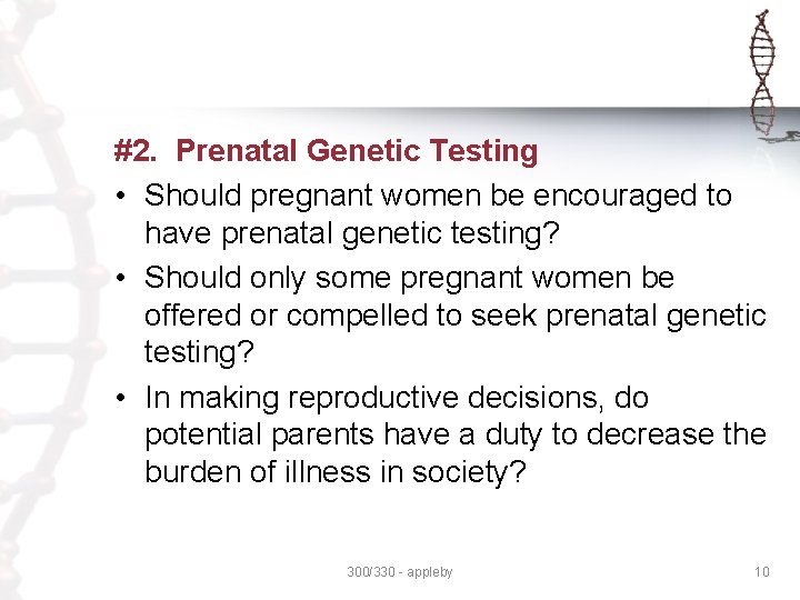 #2. Prenatal Genetic Testing • Should pregnant women be encouraged to have prenatal genetic #2. Prenatal Genetic Testing • Should pregnant women be encouraged to have prenatal genetic