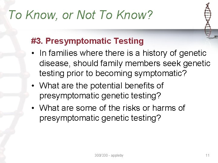 To Know, or Not To Know? #3. Presymptomatic Testing • In families where there To Know, or Not To Know? #3. Presymptomatic Testing • In families where there
