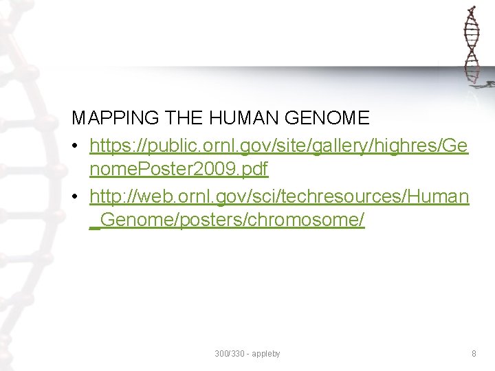 MAPPING THE HUMAN GENOME • https: //public. ornl. gov/site/gallery/highres/Ge nome. Poster 2009. pdf • MAPPING THE HUMAN GENOME • https: //public. ornl. gov/site/gallery/highres/Ge nome. Poster 2009. pdf •