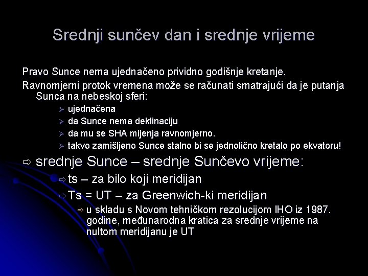 Srednji sunčev dan i srednje vrijeme Pravo Sunce nema ujednačeno prividno godišnje kretanje. Ravnomjerni