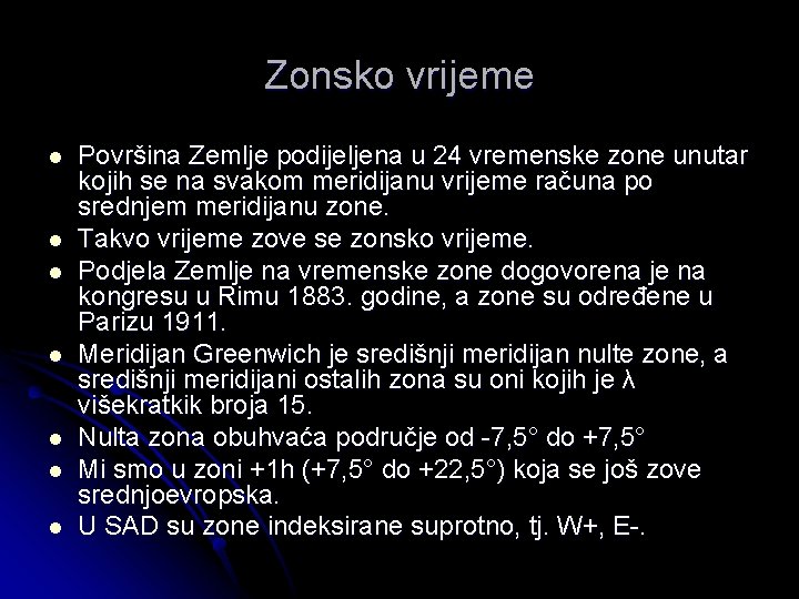 Zonsko vrijeme l l l l Površina Zemlje podijeljena u 24 vremenske zone unutar