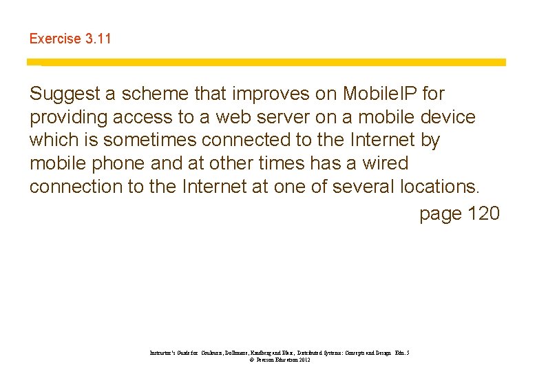 Exercise 3. 11 Suggest a scheme that improves on Mobile. IP for providing access