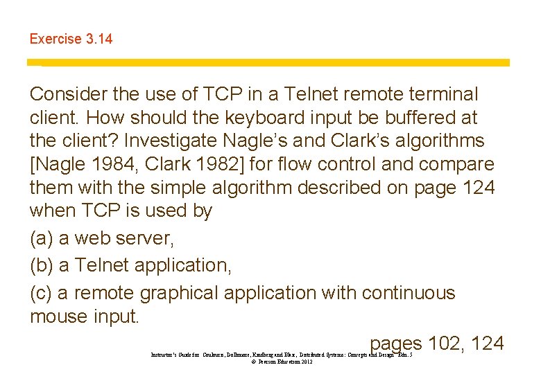 Exercise 3. 14 Consider the use of TCP in a Telnet remote terminal client.
