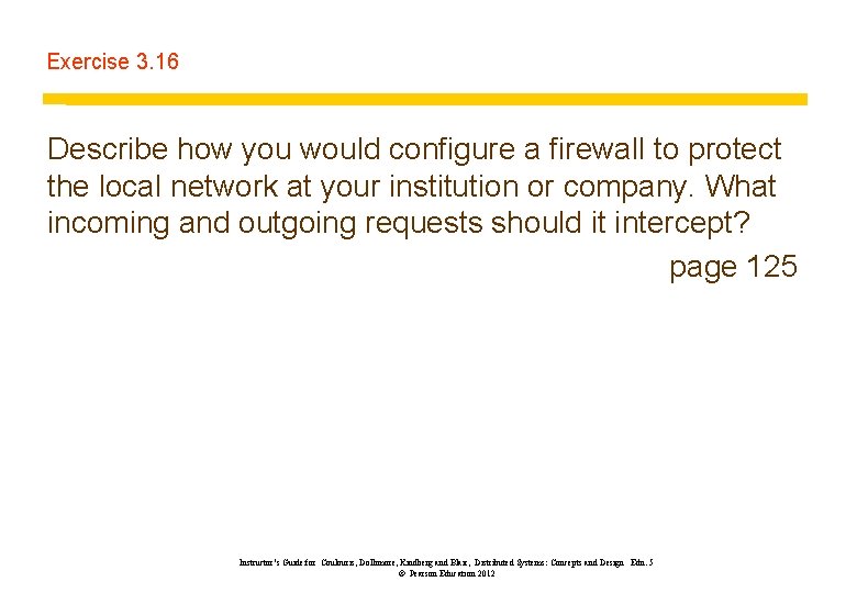 Exercise 3. 16 Describe how you would configure a firewall to protect the local