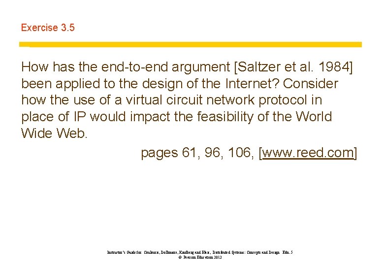Exercise 3. 5 How has the end-to-end argument [Saltzer et al. 1984] been applied