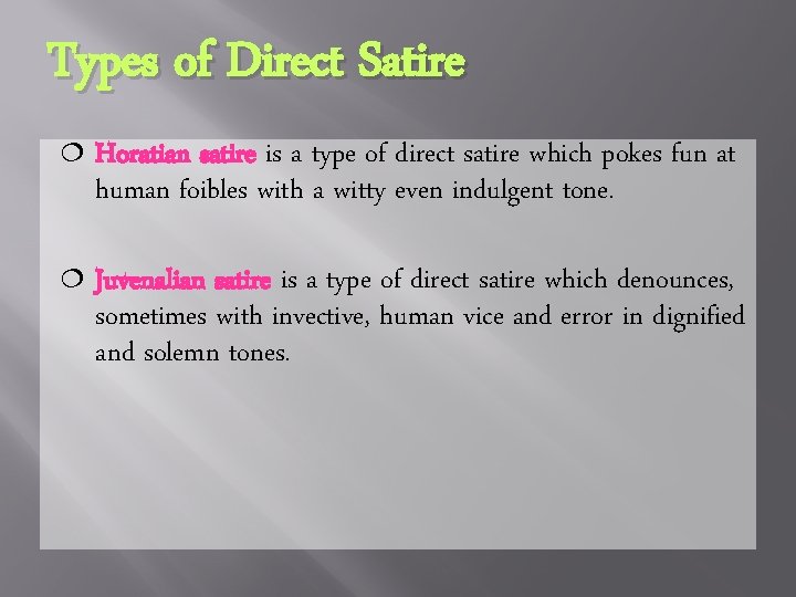 Types of Direct Satire ¦ Horatian satire is a type of direct satire which