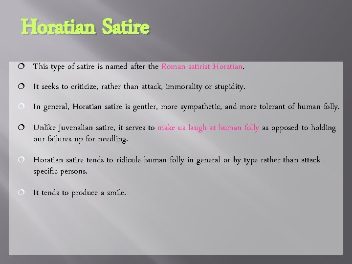 Horatian Satire ¦ This type of satire is named after the Roman satirist Horatian.