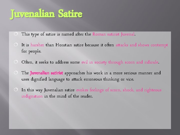 Juvenalian Satire ¦ This type of satire is named after the Roman satirist Juvenal.