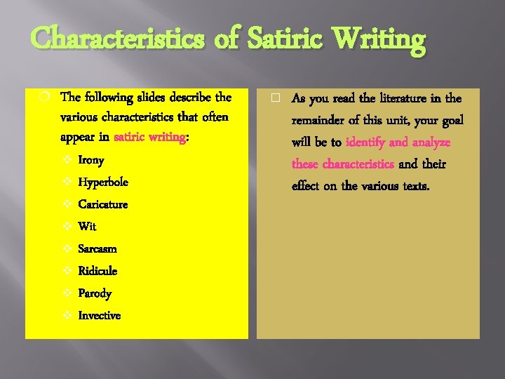 Characteristics of Satiric Writing ¦ The following slides describe the various characteristics that often