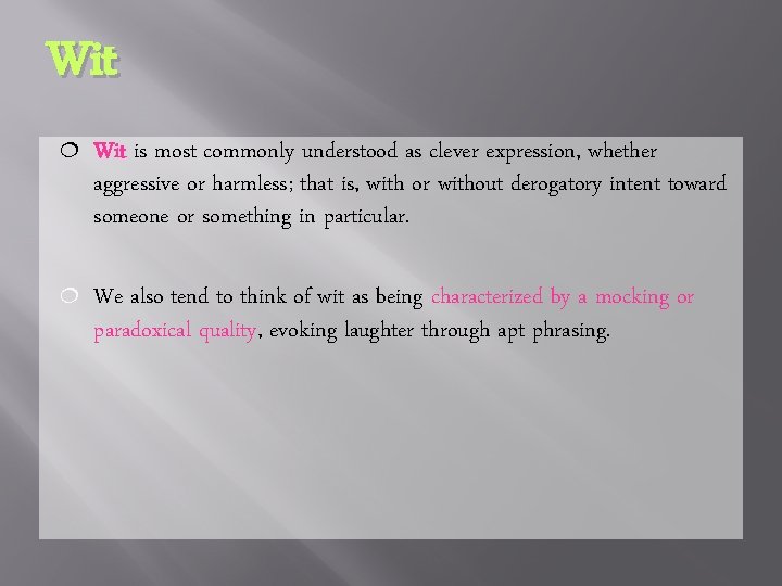 Wit ¦ Wit is most commonly understood as clever expression, whether aggressive or harmless;