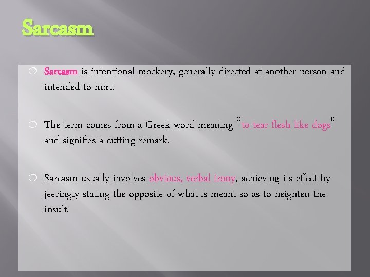 Sarcasm ¦ Sarcasm is intentional mockery, generally directed at another person and intended to