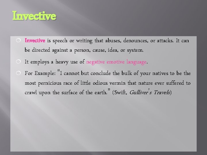 Invective ¦ ¦ ¦ Invective is speech or writing that abuses, denounces, or attacks.