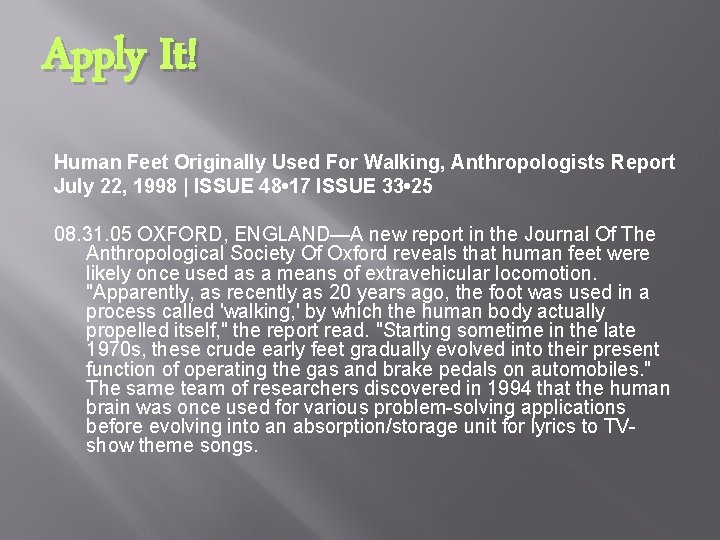Apply It! Human Feet Originally Used For Walking, Anthropologists Report July 22, 1998 |