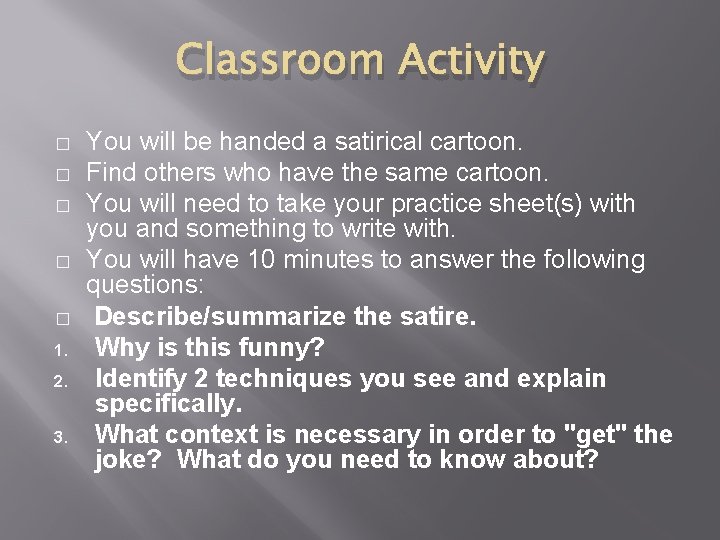 Classroom Activity � � � 1. 2. 3. You will be handed a satirical