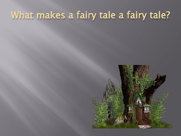 What makes a fairy tale? 