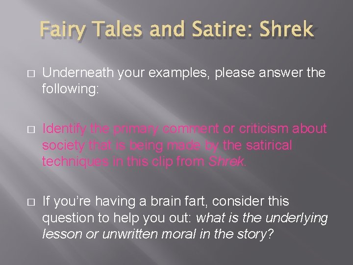 Fairy Tales and Satire: Shrek � Underneath your examples, please answer the following: �