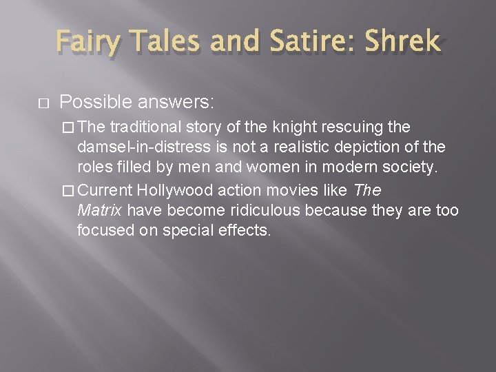 Fairy Tales and Satire: Shrek � Possible answers: � The traditional story of the