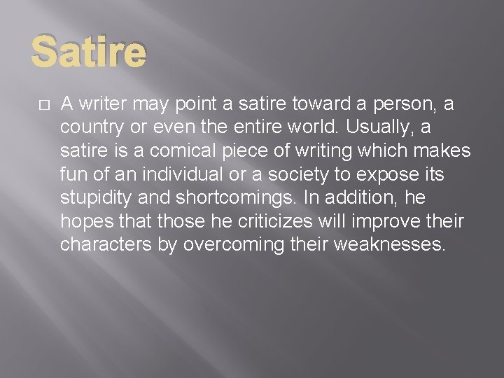 Satire � A writer may point a satire toward a person, a country or