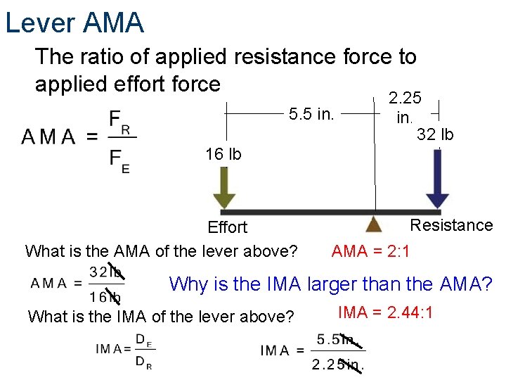 Lever AMA The ratio of applied resistance force to applied effort force 5. 5