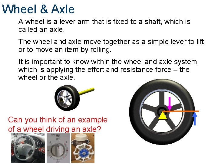 Wheel & Axle A wheel is a lever arm that is fixed to a