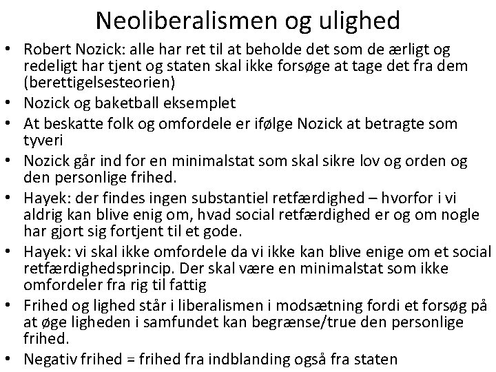 Neoliberalismen og ulighed • Robert Nozick: alle har ret til at beholde det som