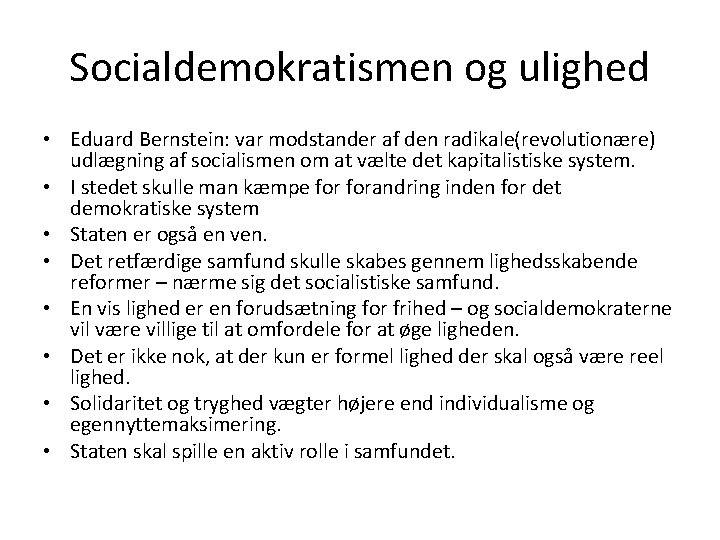 Socialdemokratismen og ulighed • Eduard Bernstein: var modstander af den radikale(revolutionære) udlægning af socialismen