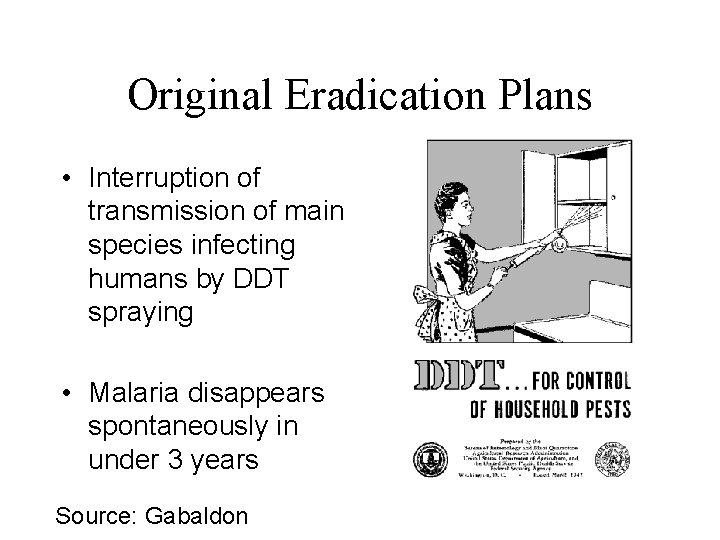 Original Eradication Plans • Interruption of transmission of main species infecting humans by DDT