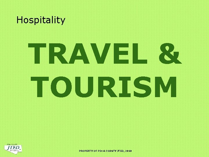 Hospitality TRAVEL & TOURISM PROPERTY OF PIMA COUNTY JTED, 2010 