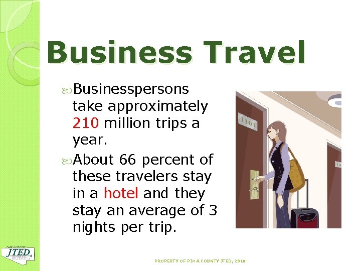 Business Travel Businesspersons take approximately 210 million trips a year. About 66 percent of