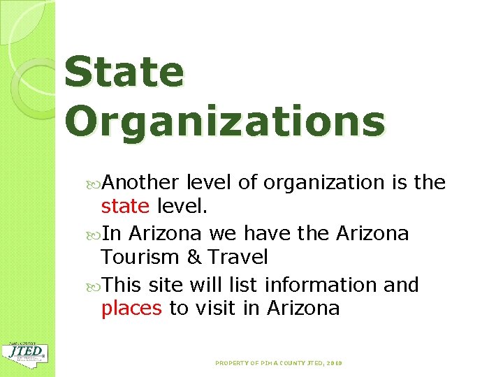 State Organizations Another level of organization is the state level. In Arizona we have