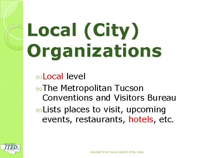 Local (City) Organizations Local level The Metropolitan Tucson Conventions and Visitors Bureau Lists places