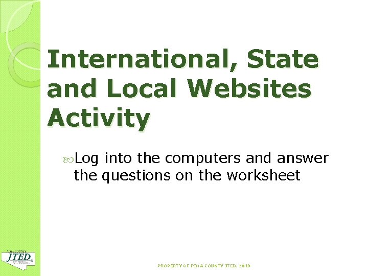 International, State and Local Websites Activity Log into the computers and answer the questions