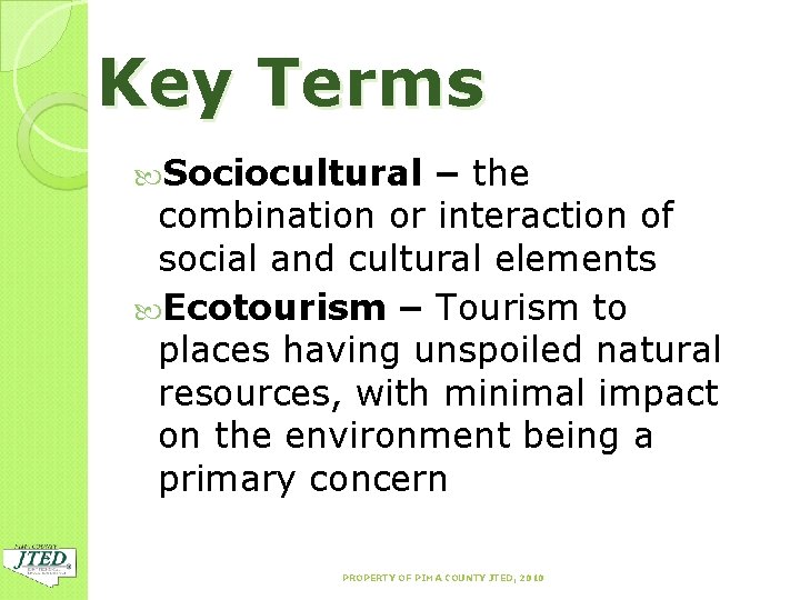 Key Terms Sociocultural – the combination or interaction of social and cultural elements Ecotourism