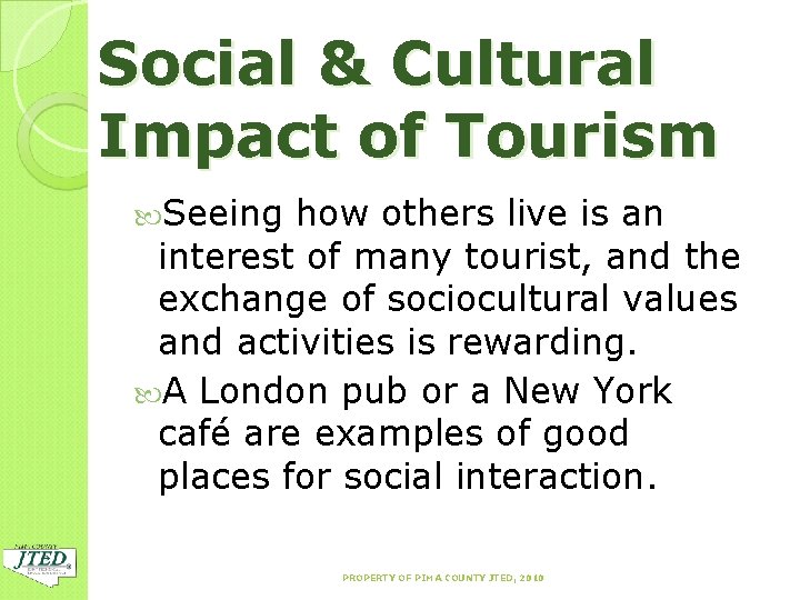 Social & Cultural Impact of Tourism Seeing how others live is an interest of