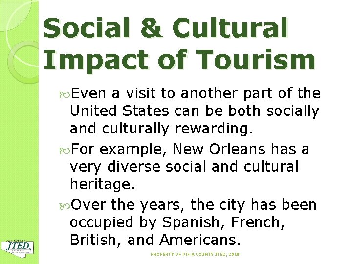 Social & Cultural Impact of Tourism Even a visit to another part of the