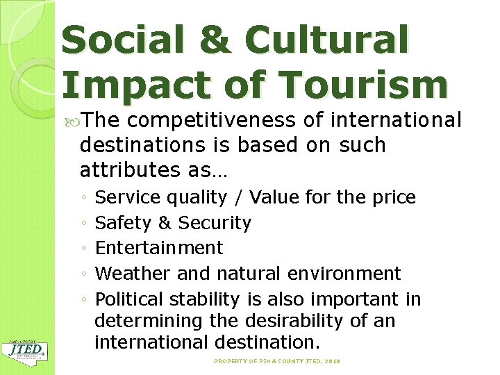 Social & Cultural Impact of Tourism The competitiveness of international destinations is based on