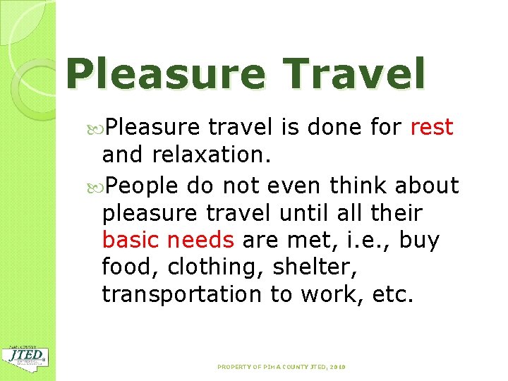Pleasure Travel Pleasure travel is done for rest and relaxation. People do not even