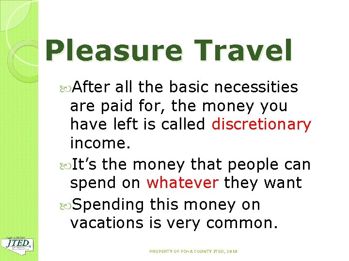 Pleasure Travel After all the basic necessities are paid for, the money you have