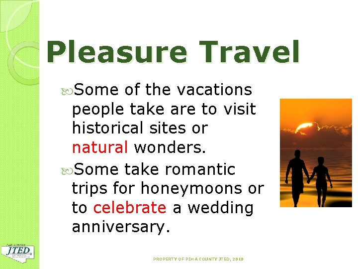 Pleasure Travel Some of the vacations people take are to visit historical sites or
