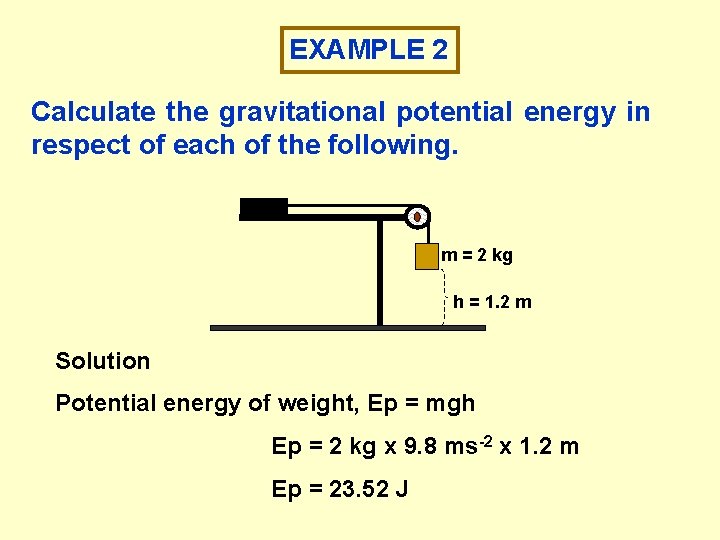 EXAMPLE 2 Calculate the gravitational potential energy in respect of each of the following.