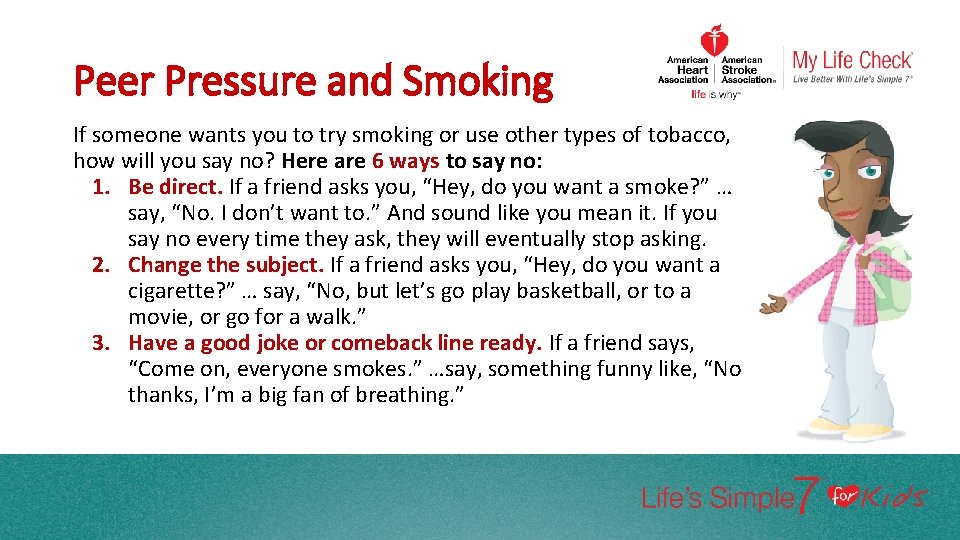 Peer Pressure and Smoking If someone wants you to try smoking or use other