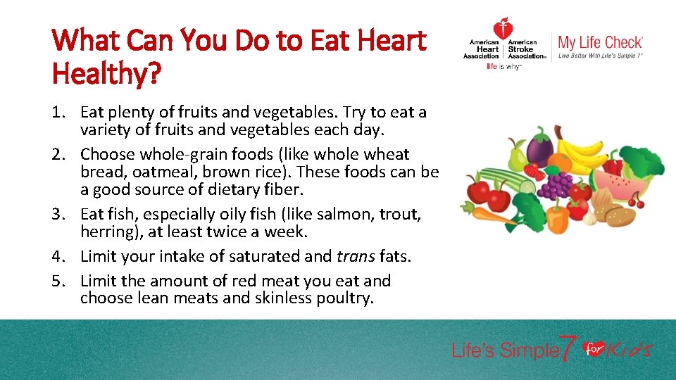 What Can You Do to Eat Heart Healthy? 1. Eat plenty of fruits and