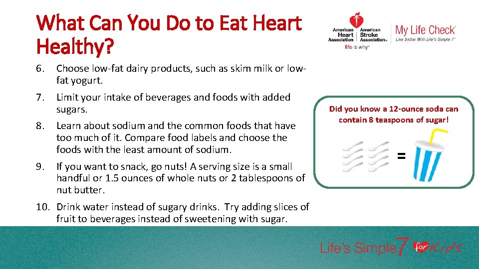 What Can You Do to Eat Heart Healthy? 6. Choose low-fat dairy products, such