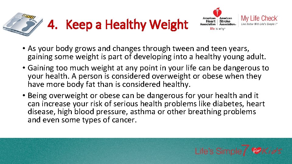 4. Keep a Healthy Weight • As your body grows and changes through tween