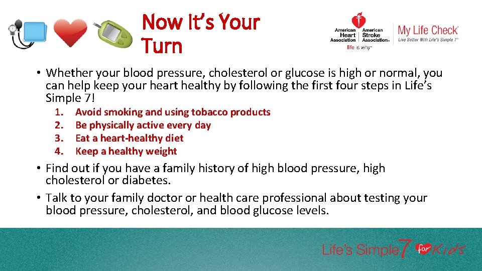 Now It’s Your Turn • Whether your blood pressure, cholesterol or glucose is high