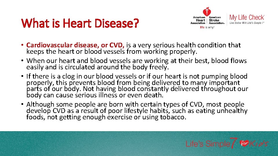 What is Heart Disease? • Cardiovascular disease, or CVD, is a very serious health