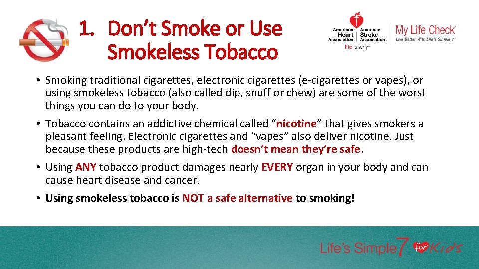1. Don’t Smoke or Use Smokeless Tobacco • Smoking traditional cigarettes, electronic cigarettes (e-cigarettes
