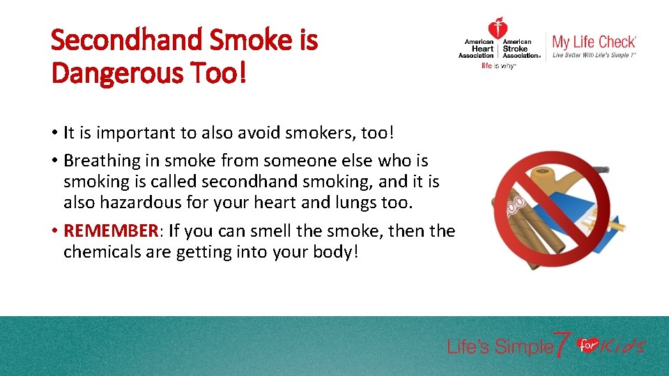 Secondhand Smoke is Dangerous Too! • It is important to also avoid smokers, too!