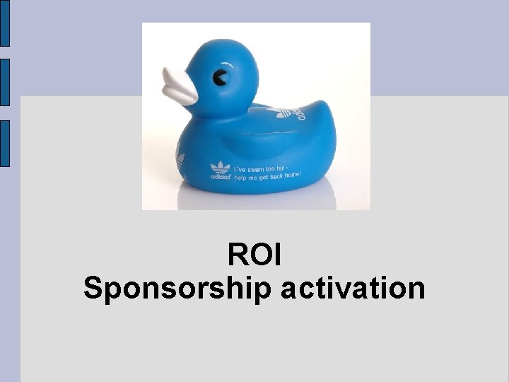 ROI Sponsorship activation 