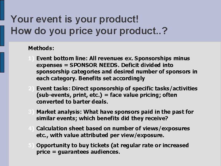 Your event is your product! How do you price your product. . ? Methods: